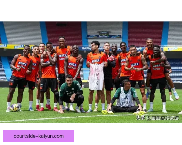 哥伦比亚队战术调整持续发酵，战斗力趋于提升